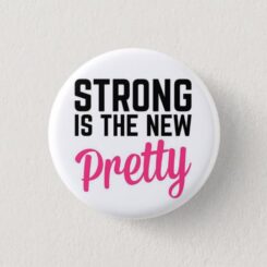 Strong is The New Pretty Button